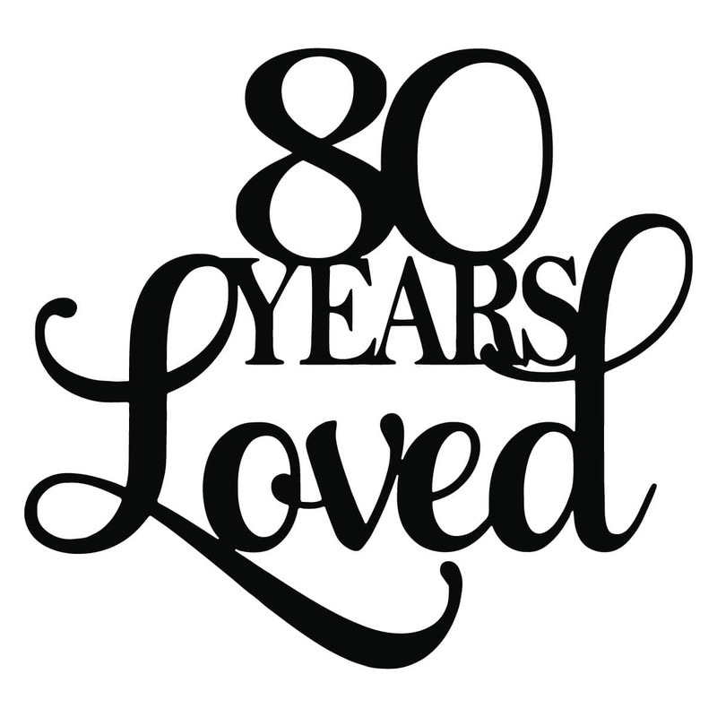 tb050222021-80-years-loved-svg-birthday-svg-80th-birthday-svg-80th-anniversary-svg-cake-svg-tb050222021jpg.jpg