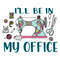 tb070422010-ill-be-in-my-office-png-rose-flower-sewing-png-sewing-sayings-tb070422010jpg.jpg