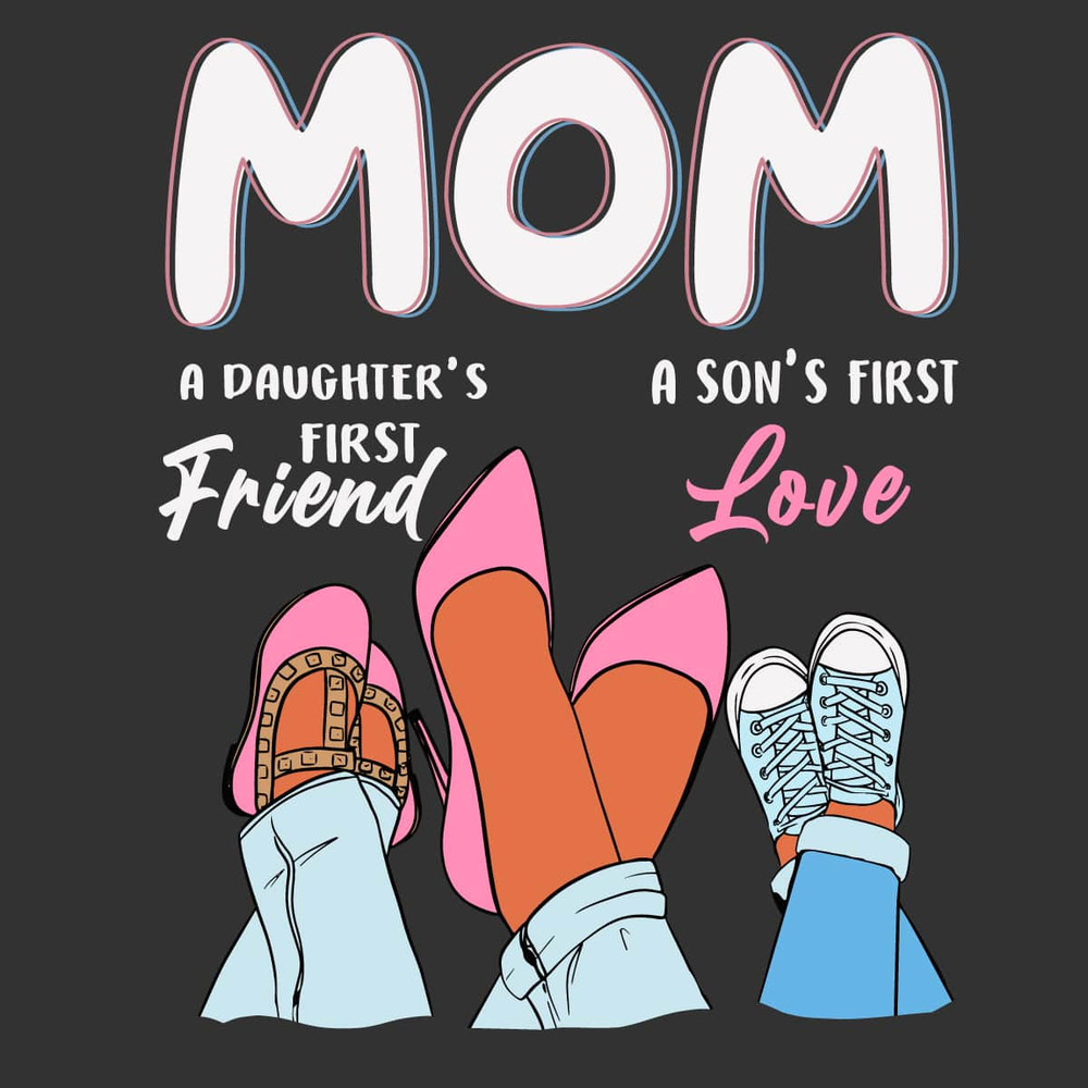 tb060522013-mom-a-daughters-first-friend-a-sons-first-love-svg-mother-and.jpg