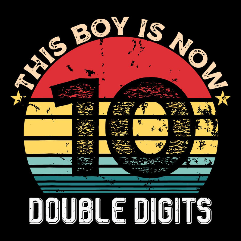 tb080422003-this-boy-is-now-10-double-digits-svg-png-birthday-svg-10th-birthday-svg-tb080422003jpg.jpg