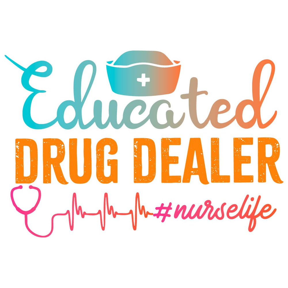 tb090522009-educated-drug-dealer-nurselife-nurse-life-svg-png-cutting-printable-tb090522009jpg.jpg