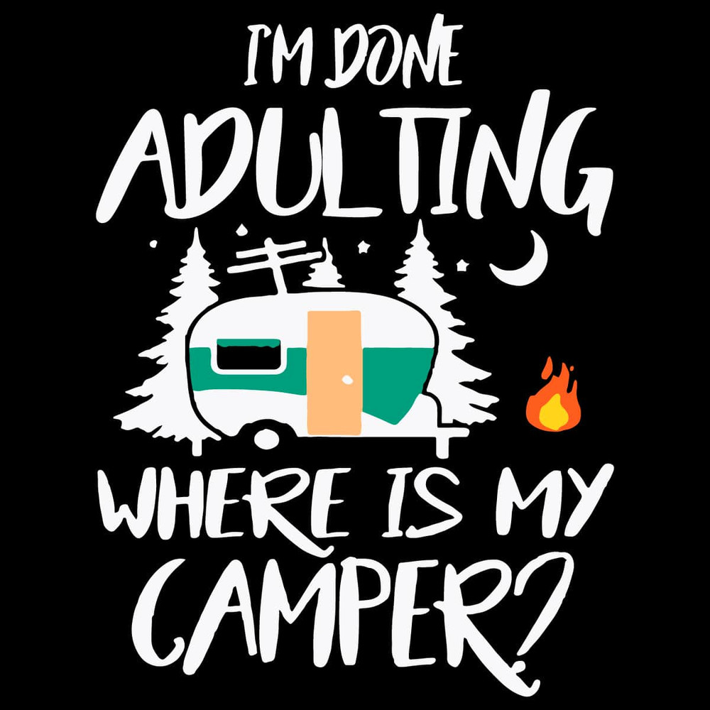 tb090522019-im-done-adulting-where-is-my-camper-svg-png-dxf-eps-file-fn000869-tb090522019jpg.jpg
