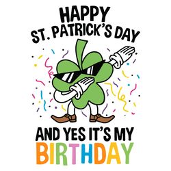 happy st patricks day and yes it's my birthday svg st patricks truck svg loads of luck svg