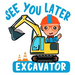 blippi see you later excavator svg blippi birthday svg cartoon svg excavator svg