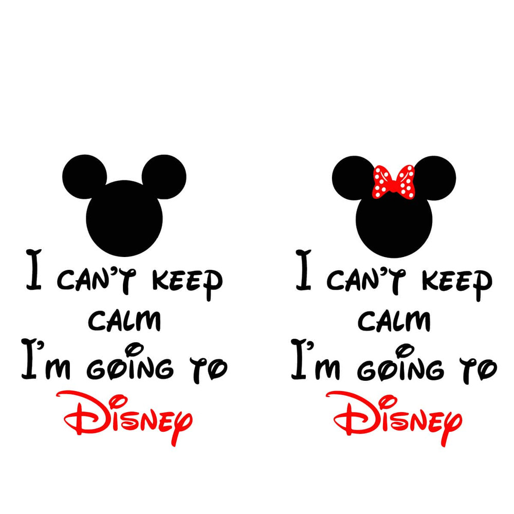 tb240222008-i-cant-keep-calm-im-going-to-disney-svg-disney-quote-svg-disney-svg-tb240222008jpg.jpg