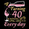tb250222024-drink-wine-turning-40-years-old--wining-about-it-every-day-svg-birthday-svg-tb250222024jpg.jpg