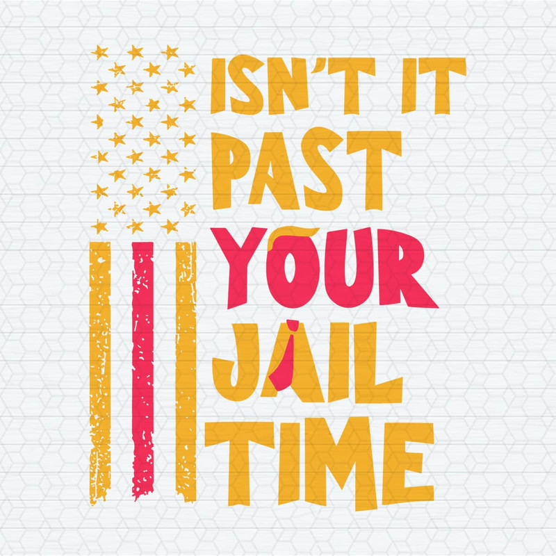 ChampionSVG-2203241042-usa-flag-isnt-it-past-your-jail-time-svg-2203241042png.jpeg
