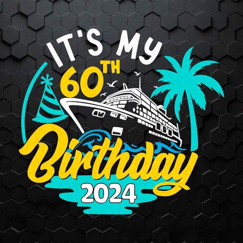 WikiSVG-2503241097-cruise-its-my-60th-birthday-2024-svg-2503241097png.jpeg