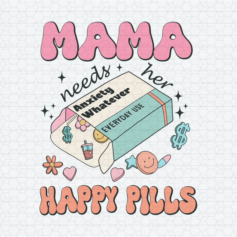 ChampionSVG-2503241052-mama-needs-her-happy-pills-medicine-svg-2503241052png.jpeg