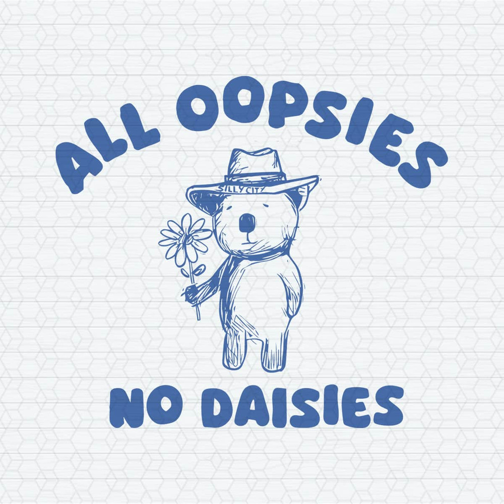 ChampionSVG-2703241063-funny-all-oopsies-no-daisies-bear-meme-svg-2703241063png.jpeg