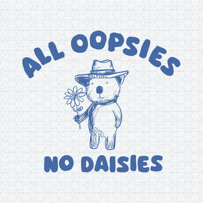 ChampionSVG-2703241063-funny-all-oopsies-no-daisies-bear-meme-svg-2703241063png.jpeg