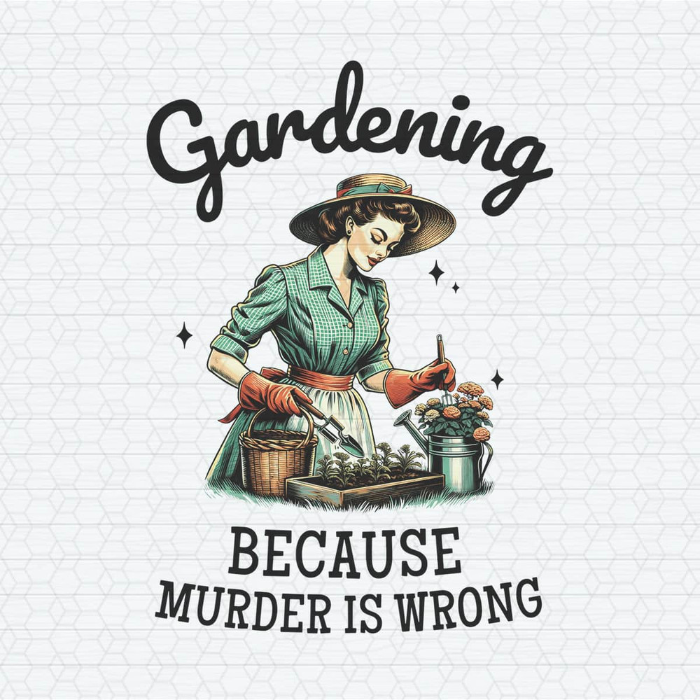 ChampionSVG-2803241030-gardening-because-murder-is-wrong-snarky-humor-png-2803241030png.jpeg