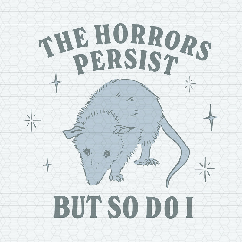 ChampionSVG-2903241077-the-horrors-persist-but-so-do-i-funny-mental-health-svg-2903241077png.jpeg