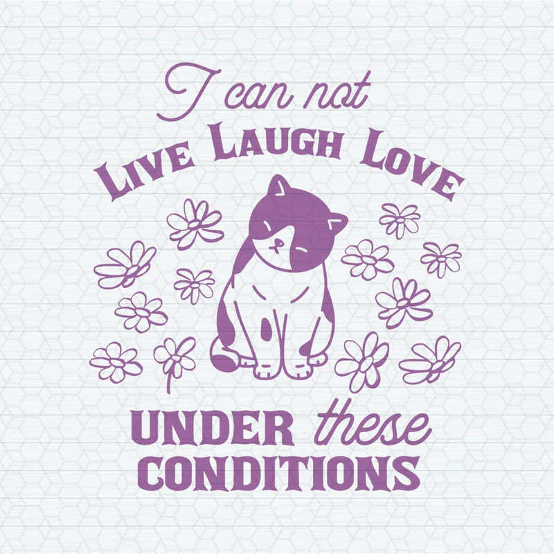 ChampionSVG-0204241012-can-not-live-laugh-love-under-these-conditions-cat-svg-0204241012png.jpeg