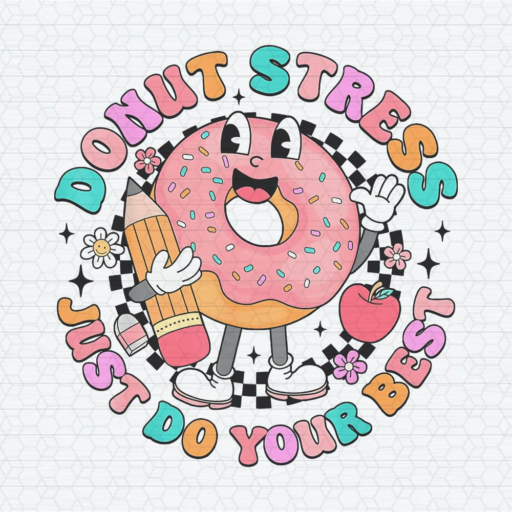 ChampionSVG-0504241009-donut-stress-just-do-your-best-test-day-png-0504241009png.jpeg