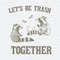 ChampionSVG-1004241031-lets-be-trash-together-funny-trash-pandal-svg-1004241031png.jpeg