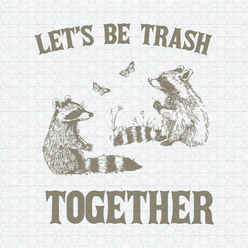 ChampionSVG-1004241031-lets-be-trash-together-funny-trash-pandal-svg-1004241031png.jpeg