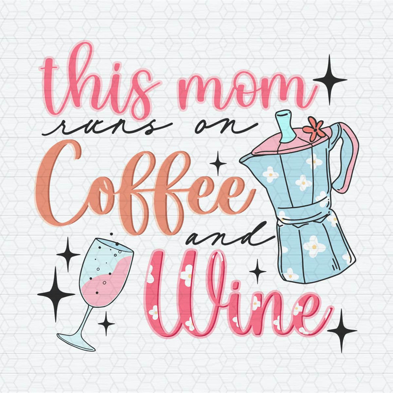 ChampionSVG-1704241013-this-mom-runs-on-coffee-and-wine-svg-1704241013png.jpeg