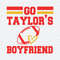Go Taylors Boyfriend Funny Travis Taylor SVG.jpeg