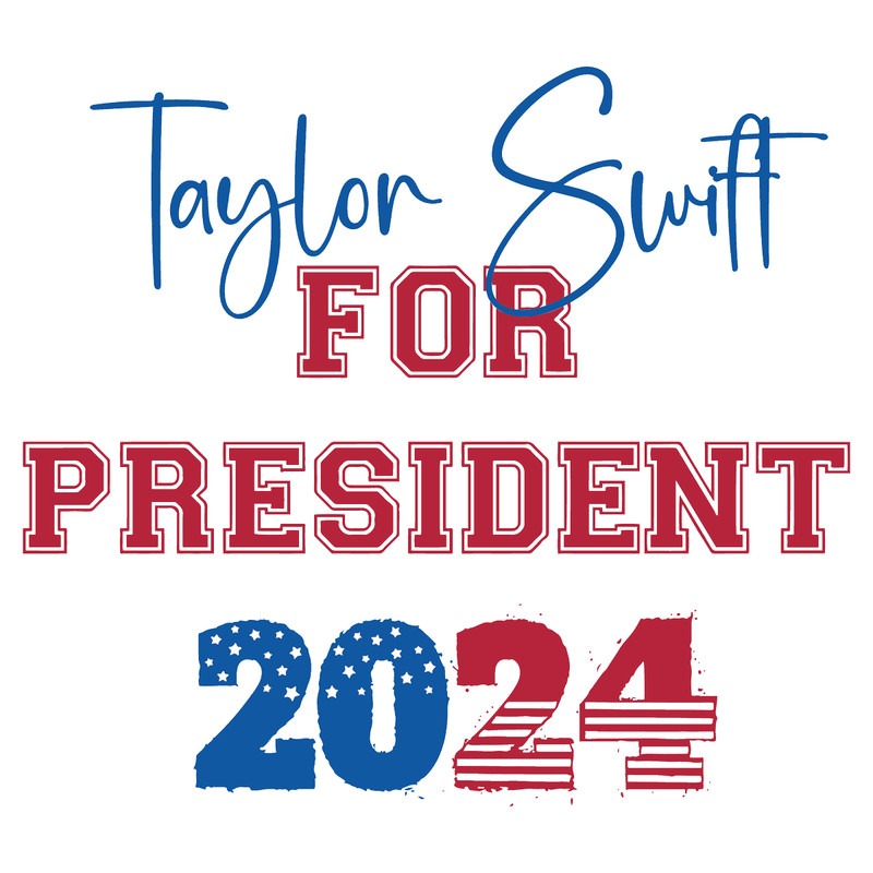 2603241074 Taylor Swift For President 2024 Funny Election Svg File Instant Download 2603241074png.png