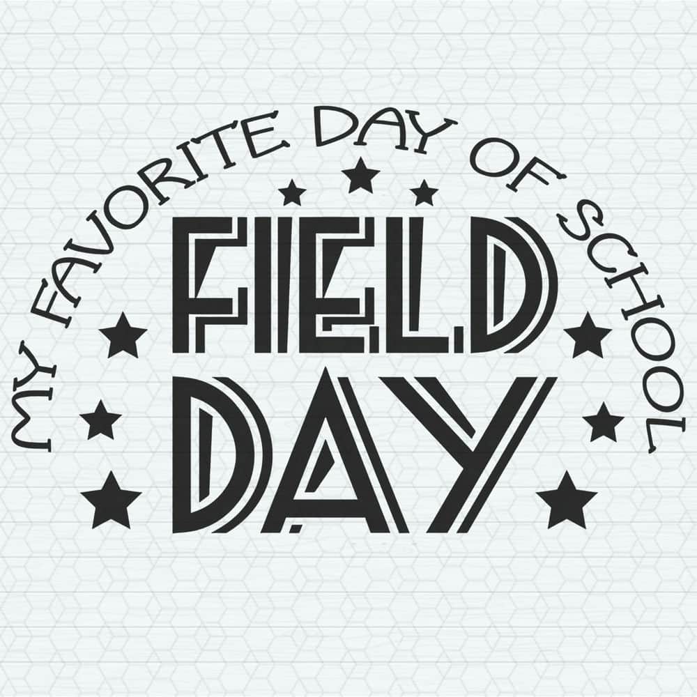 My Favorite Day Of School Field Day SVG.jpeg