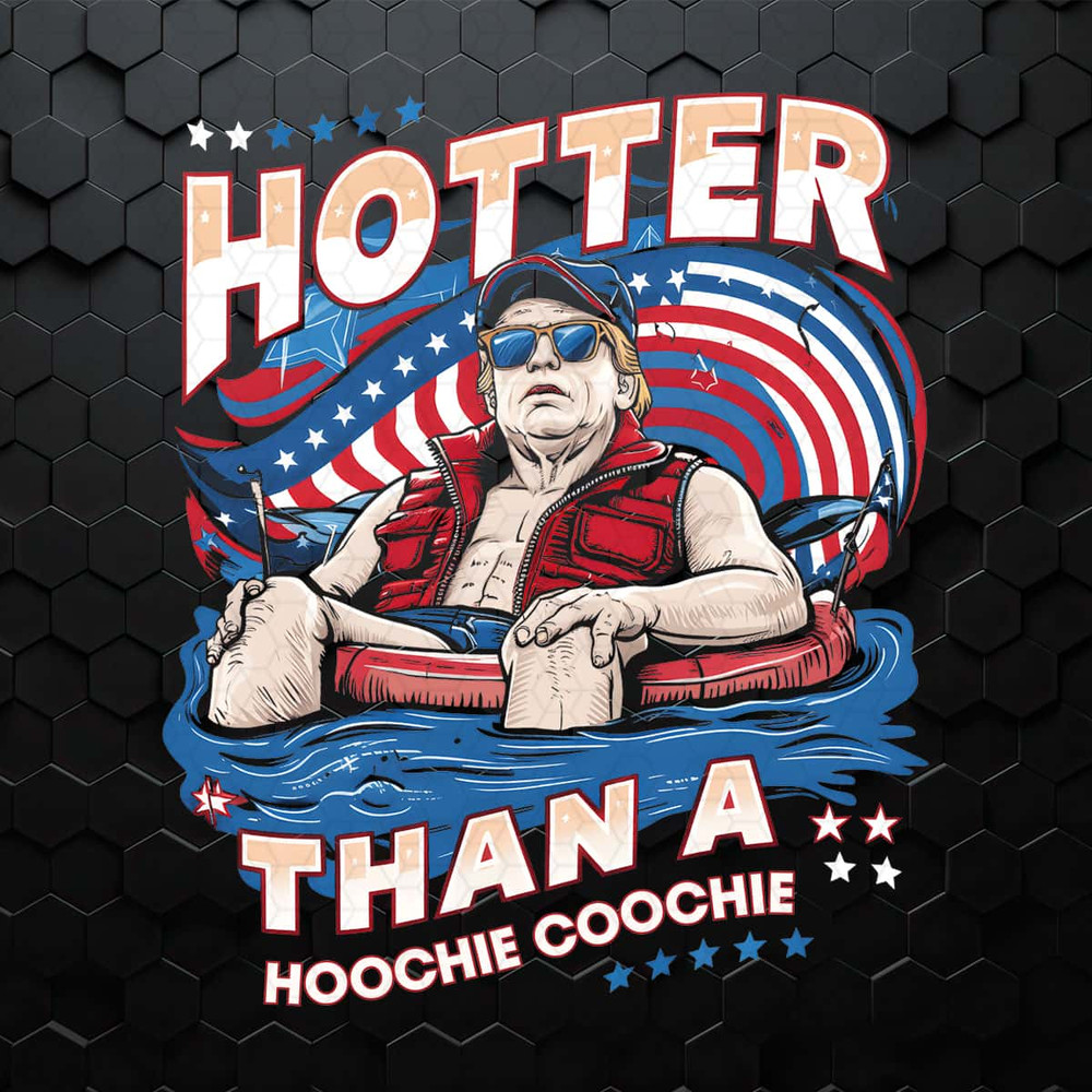 Hotter Than A Hoochie Coochie Donal Trump PNG.jpg