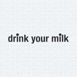 kit connor drink your milk svg