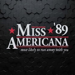 miss americana 89 most likely to run away with you svg