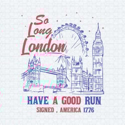 so long london 4th of july america 1776 svg