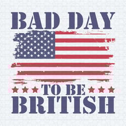 bad day to be british us flag svg