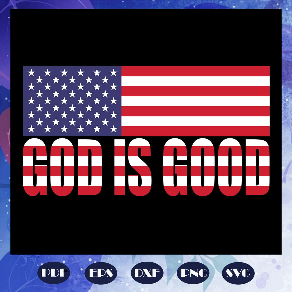 God Is Good SVG American Flag God Bless Merica Donald Trump SVG Instant Download.jpg