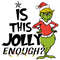 Grinch Is This Jolly Enough SVG Christmas Trump Grinch Jolly Christmas Grinch Quotes Trump SVG.jpg