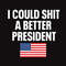 I Could Shit Better President SVG American Flag SVG SVG Trump President SVG.jpg