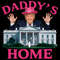 Only PNG File- Pink Trump Daddy's Home Trump White House PNG.jpg