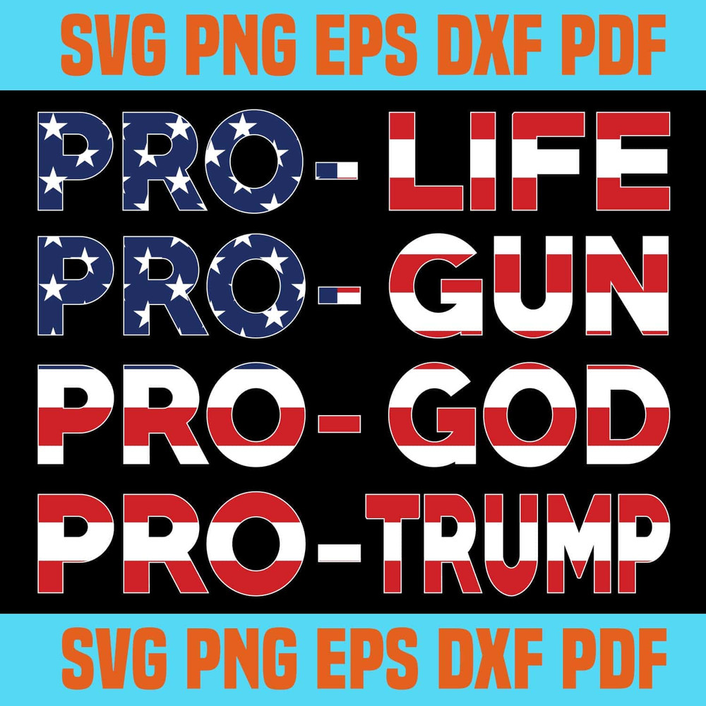 Pro Life Pro Gun Pro God Pro Trump SVG Trump Is My Presidential SVG.jpg