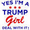 Yes I'm A Trump Girl Deal With It SVG Love Trump Forever SVG.jpg