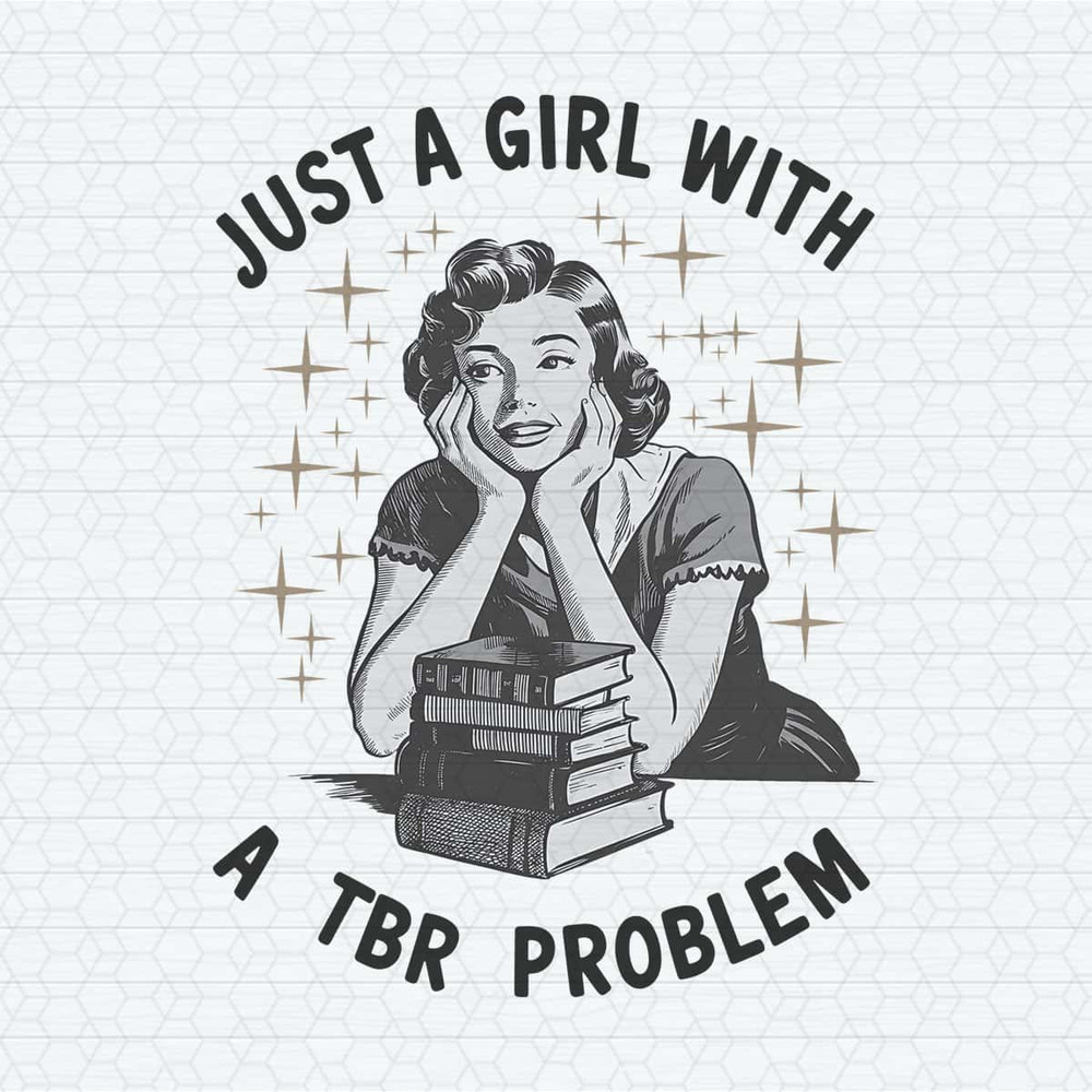 ChampionSVG-Just-A-Girl-With-A-TBR-Problem-Trendy-Vintage-Bookish-PNG.jpg