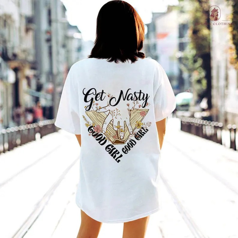 Get Nasty Good Girl Russ Shirt, Get Nasty Shirt, Good Girl Good Girl Shirt.jpg