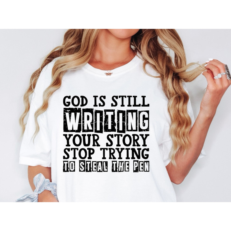 God Is Still Writing Your Story Shirt, Funny Christian Shirt, women of the bible Shirt, jesus Shirt, bible quote Shirt.jpg