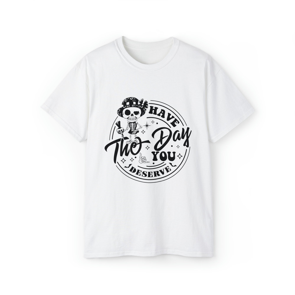 Have The Day You Deserve Shirt, Peace Sign Skeleton Hand Shirt, Funny Karma Shirt, Snarky Shirt, Funny Skeleton Shirt.jpg