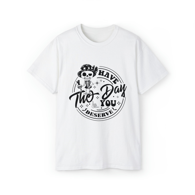 Have The Day You Deserve Shirt, Peace Sign Skeleton Hand Shirt, Funny Karma Shirt, Snarky Shirt, Funny Skeleton Shirt.jpg