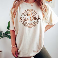 im a side chick shirt, funny thanksgiving shirt, fall tshirt,thanksgiving dinner tee,turkey dinner tee, gift for her