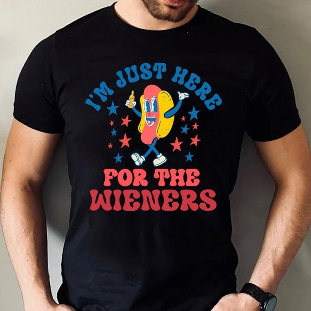 I'm Just Here For The Wieners Shirt, 4th of July Shirt, Funny Hot Dog Shirt, Patriotic Shirt, Independence Day Gift.jpg