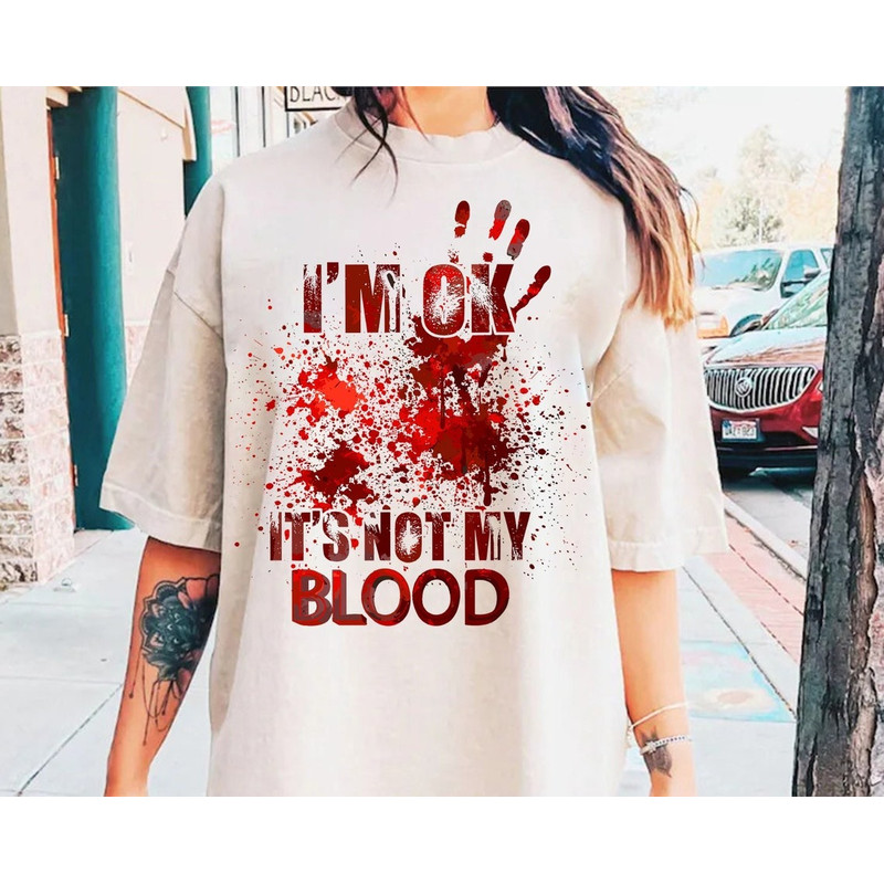 I'm Ok It's Not My Blood T-shirt, Scary Horror T-shirt, Halloween Horror T-shirt, Halloween Gift For Halloween Party.jpg