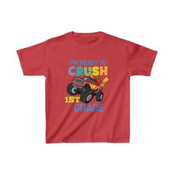 im ready to crush monster truck 1st grade shirt, back to school shirt, school shirt, first grade shirt