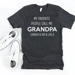 my favorite people call me grandpa, custom grandpa shirt, fathers day gift, personalized gift for grandpa, birthday gift