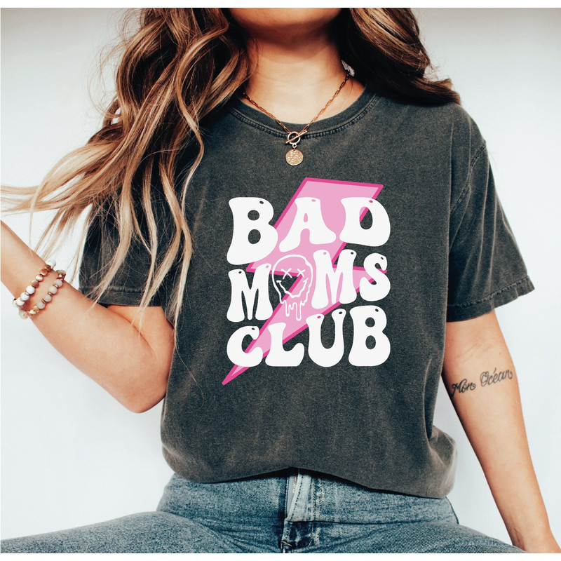 Bad Moms Club Shirt, Mother's Day Tshirt, Gift for Mom, Mama Tshirt, Mom Tee, Birthday Gift, A388.jpg