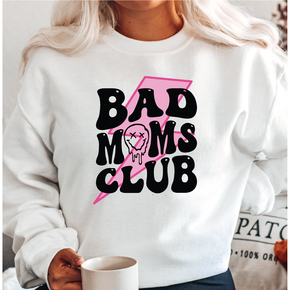 Bad Moms Club Sweatshirt, Mother's Day Hoodie, Gift for Mom, Mama Sweatshirt, Mom Sweater, Birthday Gift, A388.jpg
