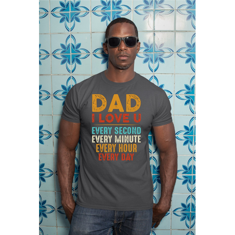 I Love You Dad Shirt, Father's Day Shirt, Best Dad Ever Tee, Father Figure Shirt, Birthday Gift for Father, A468.jpg