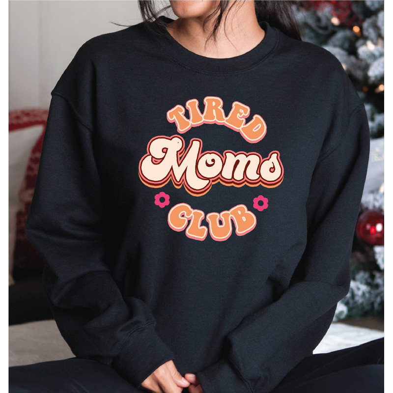 Tired Moms Club Sweatshirt, Moms Club Hoodie, Mother's Day Sweatshirt, Gift for Women, A216.jpg